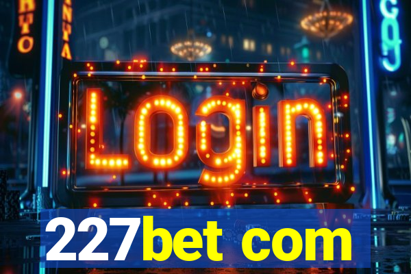 227bet com